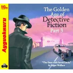 The Golden Age of Detective Fiction. Part 3 (Edgar Wallace)