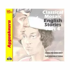 Classical Mosaic. English Stories. Part 4 